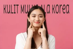 kulit mulus ala korea